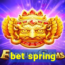 bet spring