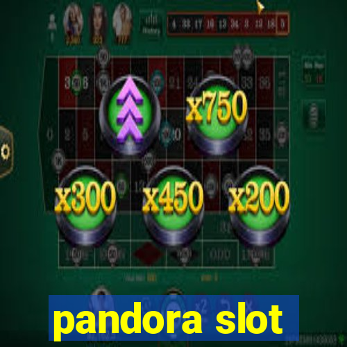 pandora slot