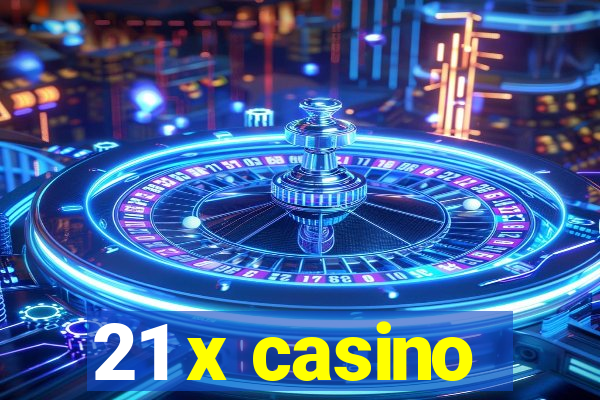 21 x casino