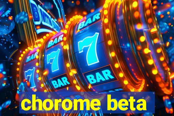 chorome beta