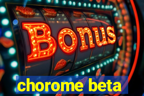 chorome beta