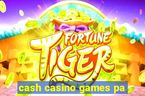 cash casino games pa