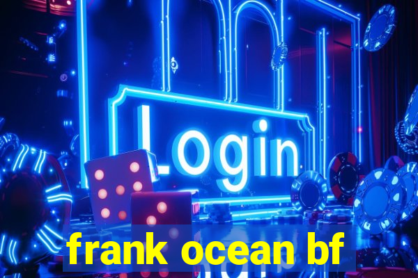 frank ocean bf