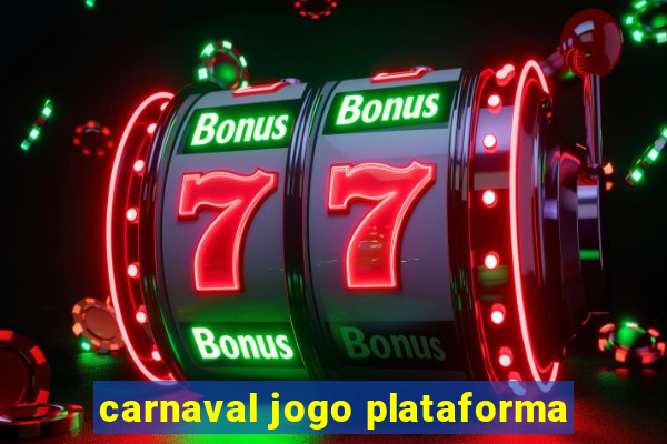 carnaval jogo plataforma