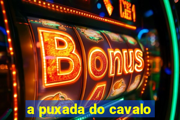 a puxada do cavalo