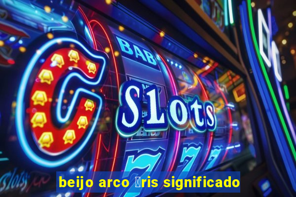 beijo arco 铆ris significado