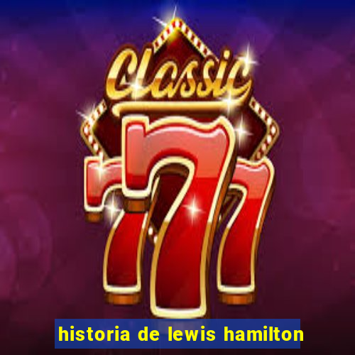 historia de lewis hamilton