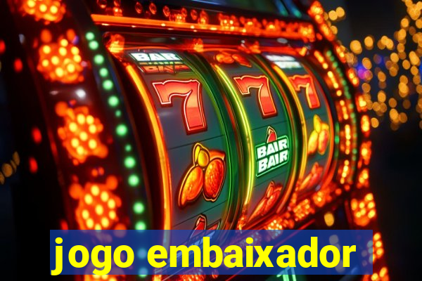 jogo embaixador