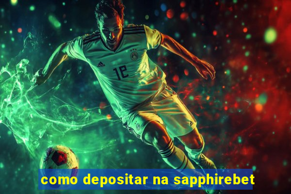 como depositar na sapphirebet