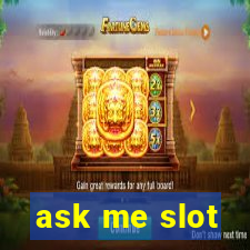 ask me slot