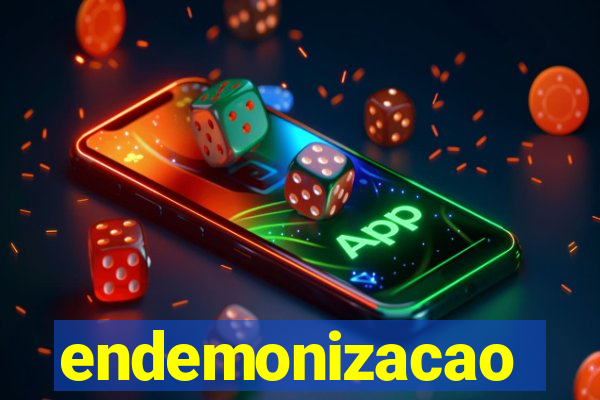 endemonizacao