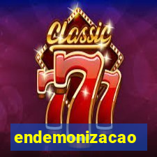 endemonizacao