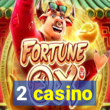 2 casino