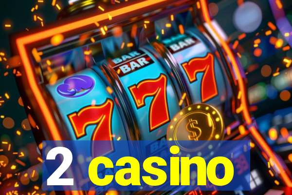 2 casino