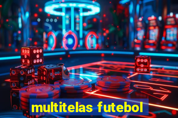 multitelas futebol