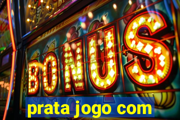 prata jogo com