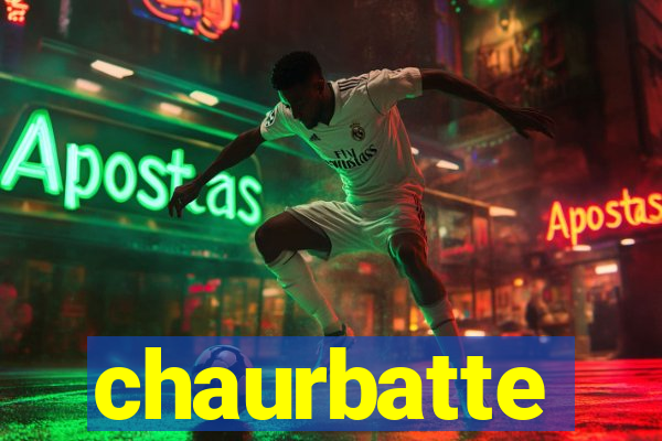 chaurbatte