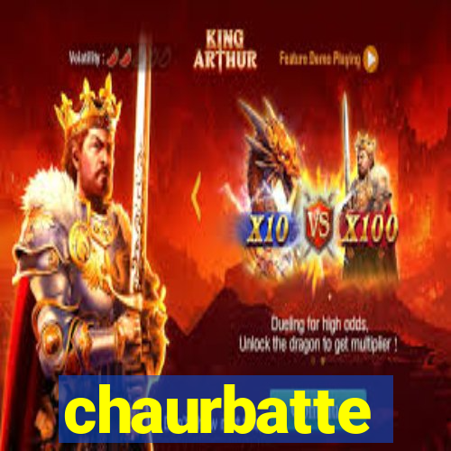 chaurbatte