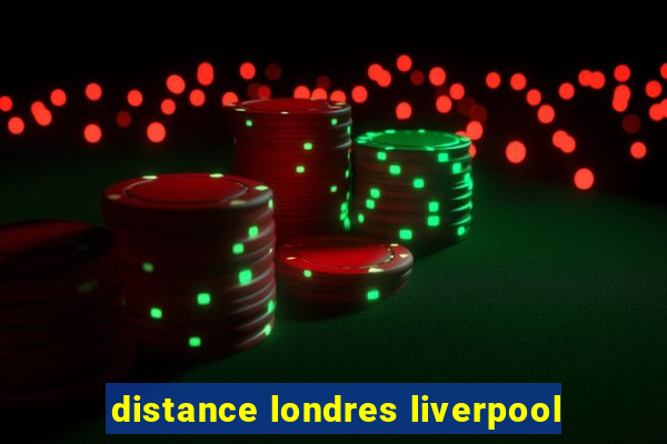 distance londres liverpool