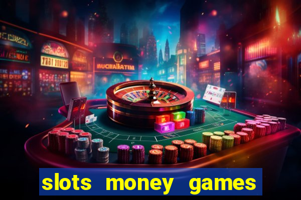 slots money games cash 8ry44