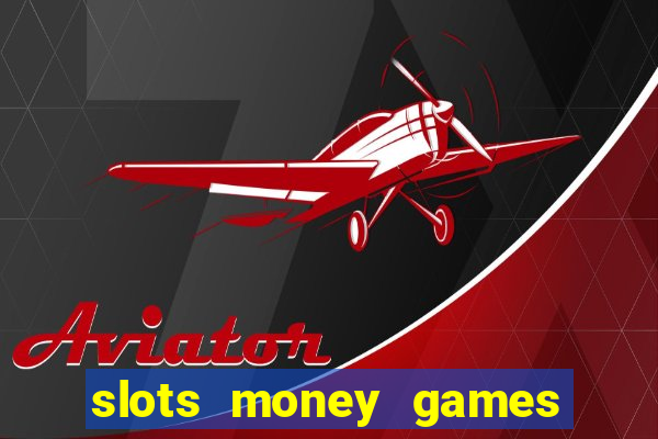 slots money games cash 8ry44