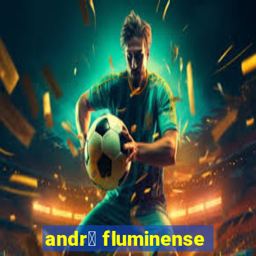 andr茅 fluminense