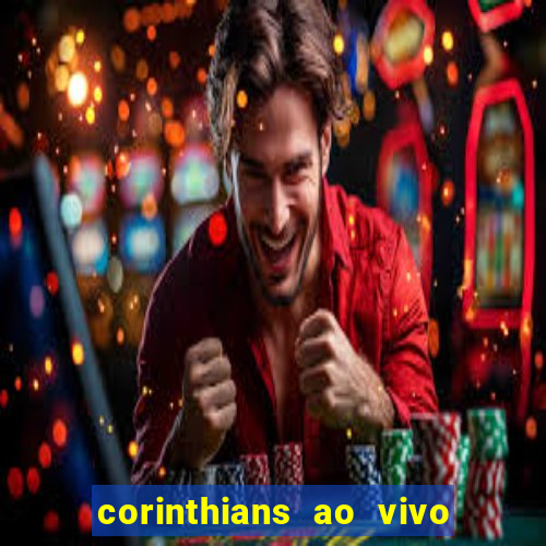 corinthians ao vivo futebol play