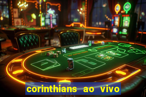 corinthians ao vivo futebol play