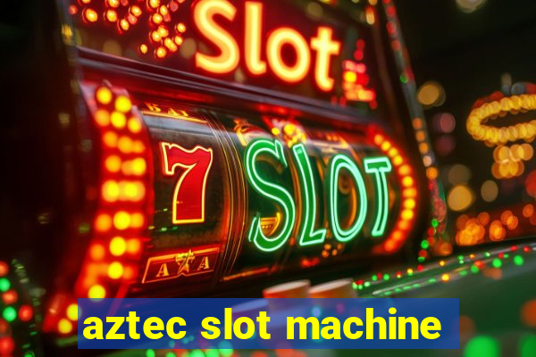 aztec slot machine