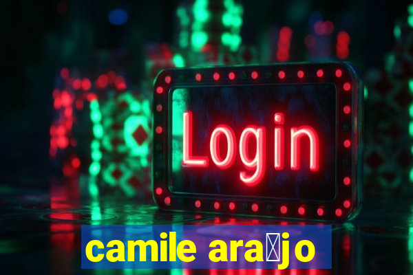 camile ara煤jo