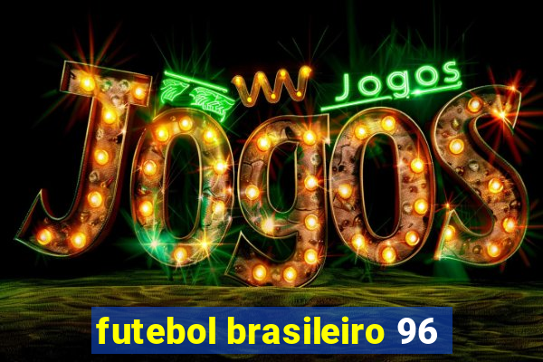 futebol brasileiro 96