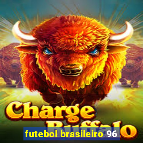 futebol brasileiro 96