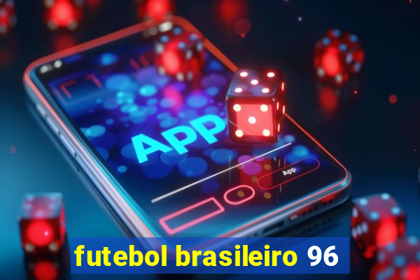 futebol brasileiro 96