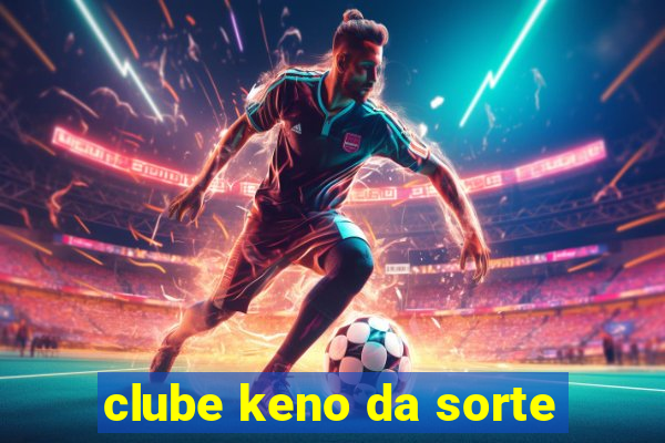 clube keno da sorte