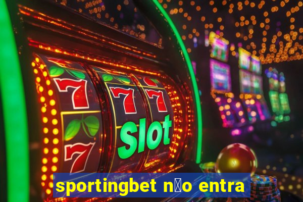 sportingbet n茫o entra