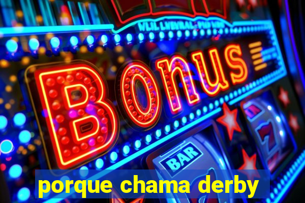 porque chama derby