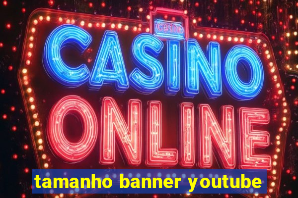 tamanho banner youtube