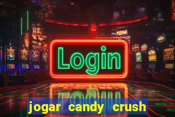 jogar candy crush e ganhar dinheiro