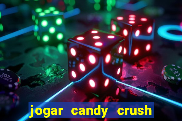 jogar candy crush e ganhar dinheiro