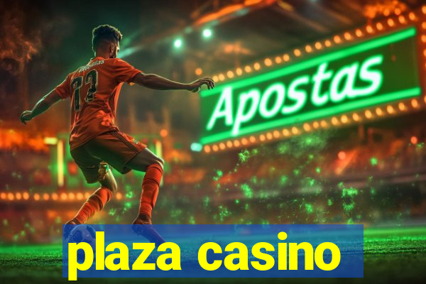 plaza casino