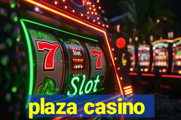 plaza casino