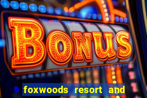 foxwoods resort and casino connecticut