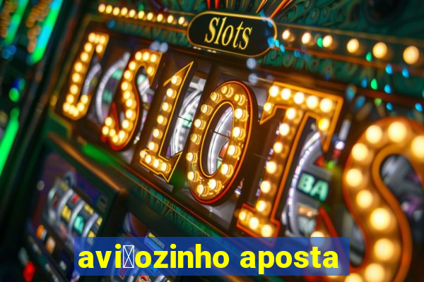 avi茫ozinho aposta