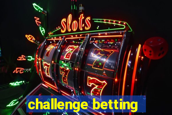 challenge betting