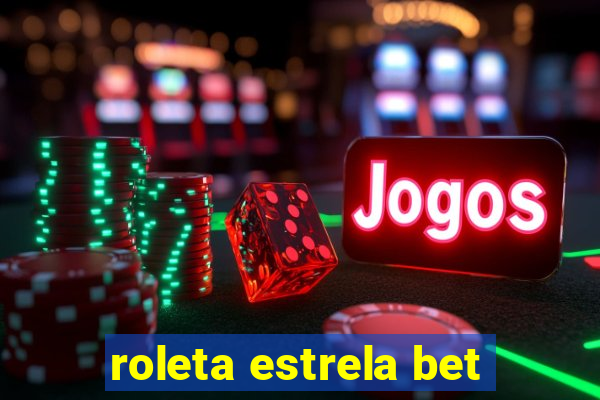 roleta estrela bet