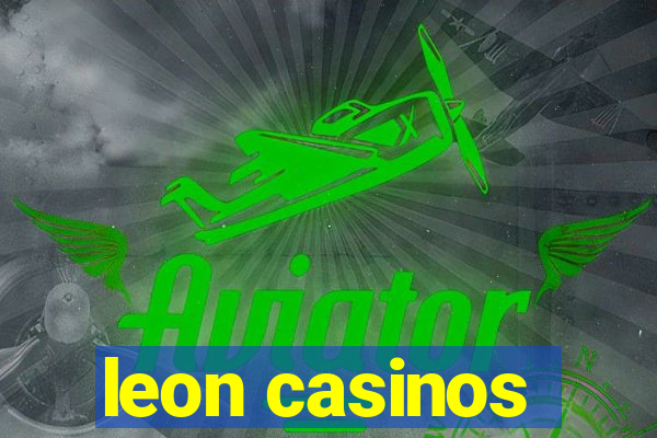 leon casinos