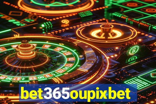 bet365oupixbet