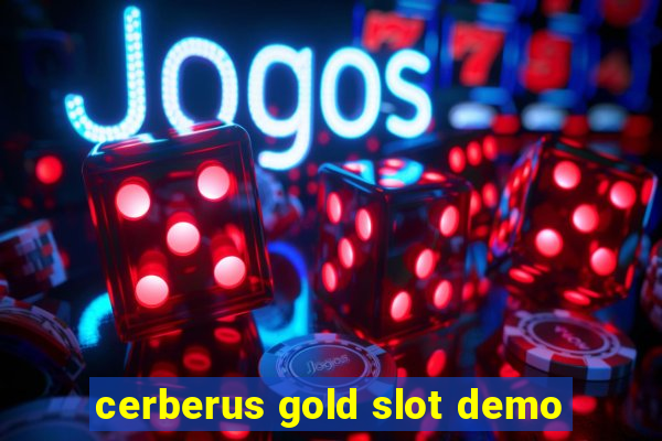 cerberus gold slot demo