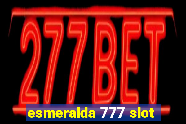 esmeralda 777 slot