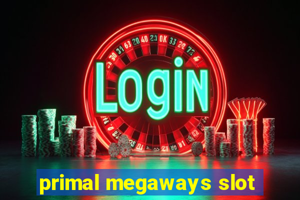 primal megaways slot